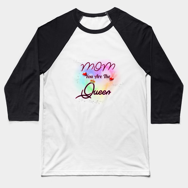 Mom You Are The Queen Baseball T-Shirt by FB Designz